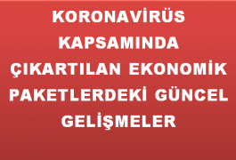 KORONAVİRÜS (COVİD-19) SALGINI NEDENİYLE DEVLETİMİZİN ALMIŞ OLDUĞU EKONOMİK TEDBİRLER