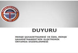 MENŞE ŞAHADETNAMESİ VE ÖZEL MENŞE ŞAHADETNAMESİ’NİN ELEKTRONİK ORTAMDA DÜZENLENMESİ HAKKINDA DUYURU